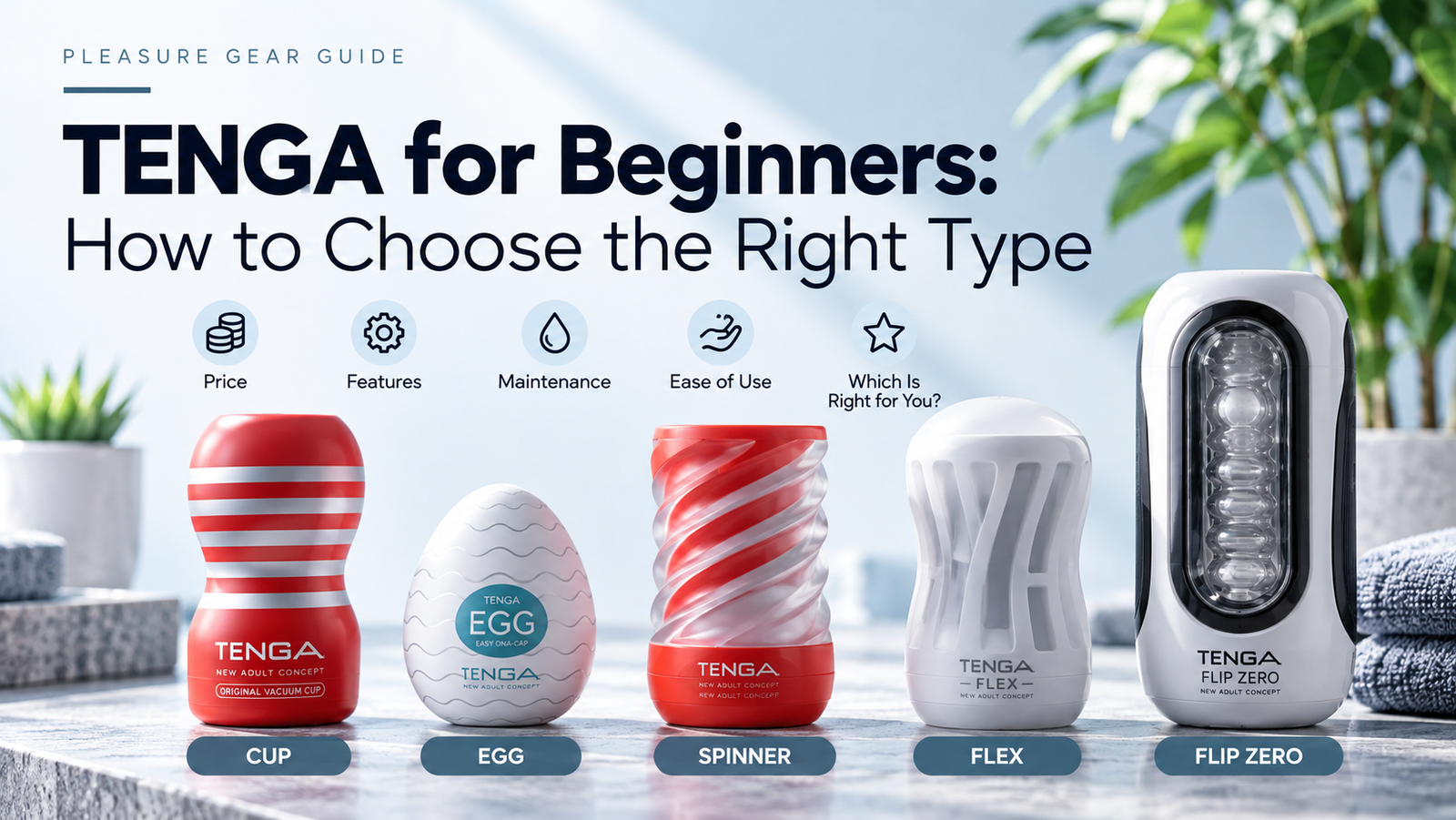 TENGA beginner guide comparing CUP, EGG, SPINNER, FLEX, and FLIP ZERO product types.