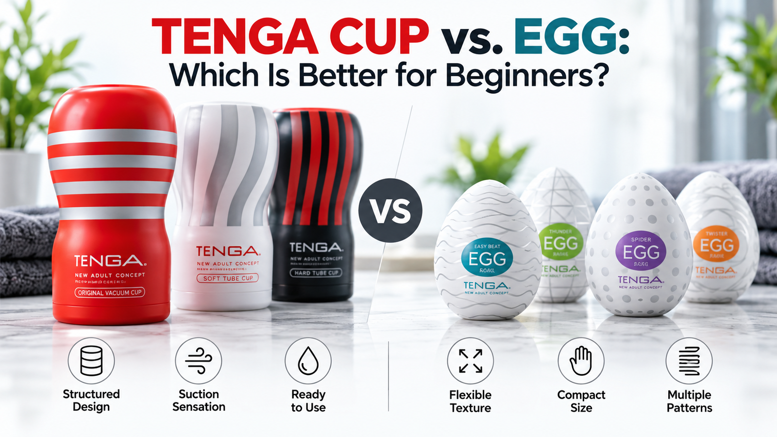 TENGA CUP vs. EGG comparison for beginners, showing structured suction-focused CUP models and compact flexible EGG designs.